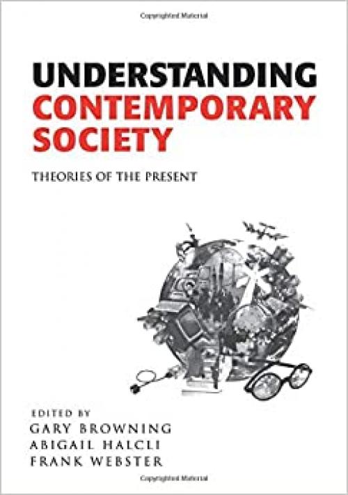  Understanding Contemporary Society: Theories of the Present 