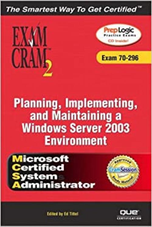  MCSA/MCSE Planning, Implementing, and Maintaining a Microsoft Windows Server 2003 Environment Exam Cram 2 (Exam Cram 70-296) 