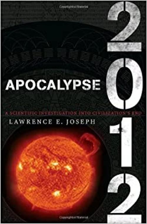  Apocalypse 2012: A Scientific Investigation into Civilization's End 