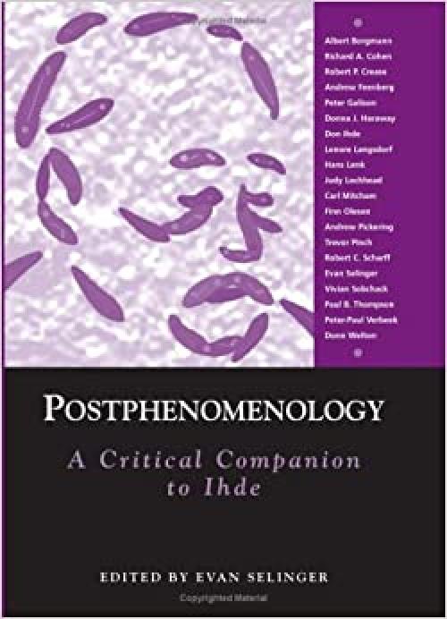  Postphenomenology: A Critical Companion to Ihde (SUNY series in the Philosophy of the Social Sciences) 