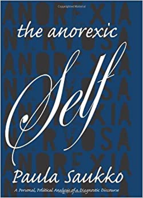  The Anorexic Self: A Personal, Political Analysis of a Diagnostic Discourse 