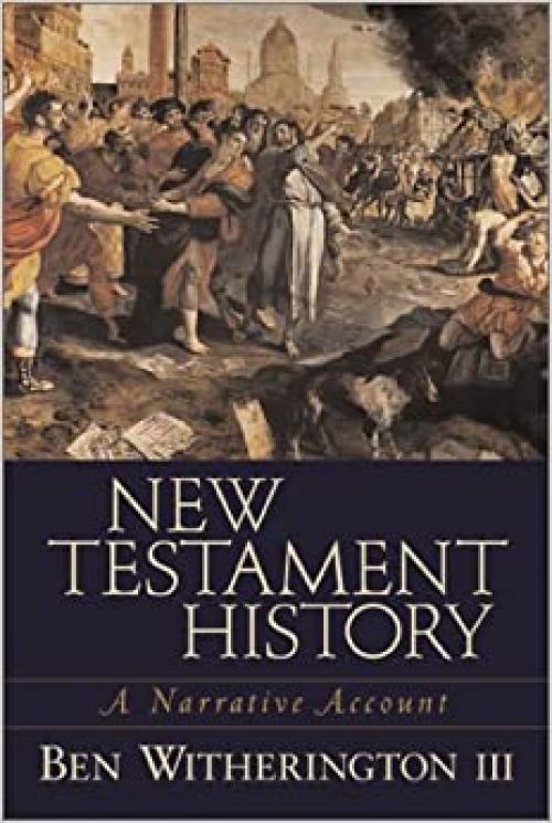  New Testament History: A Narrative Account 