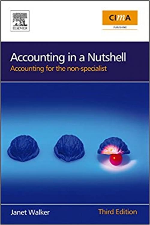  Accounting in a Nutshell: Accounting for the Non-specialist (CIMA Professional Handbook) 