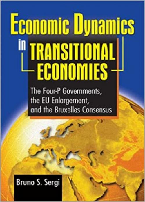  Economic Dynamics in Transitional Economies: The Four-P Governments, the EU Enlargement, and the Bruxelles Consensus 