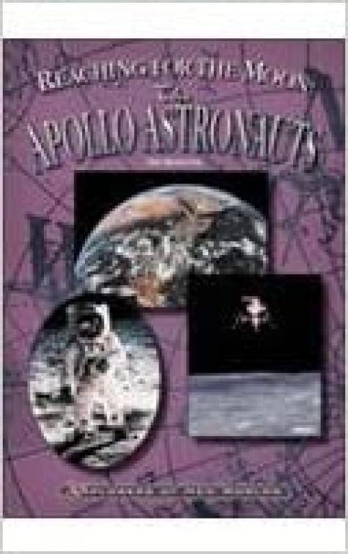  Reaching for the Moon: The Apollo Astronauts (Explorers of New Worlds) 