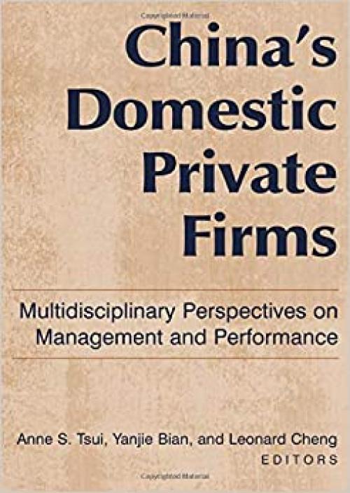  China's Domestic Private Firms: Multidisciplinary Perspectives on Management and Performance: Multidisciplinary Perspectives on Management and Performance 