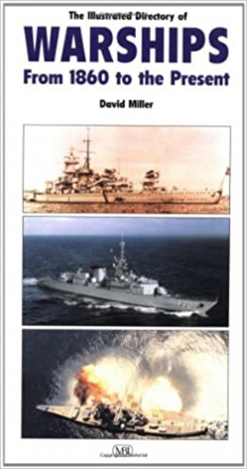  The Illustrated Directory of Warships: From 1860 to the Present 