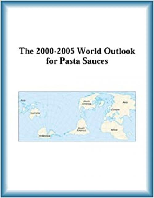  The 2000-2005 World Outlook for Pasta Sauces 