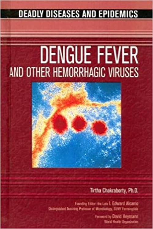  Dengue Fever and Other Hemorrhagic Viruses (Deadly Diseases & Epidemics (Hardcover)) 