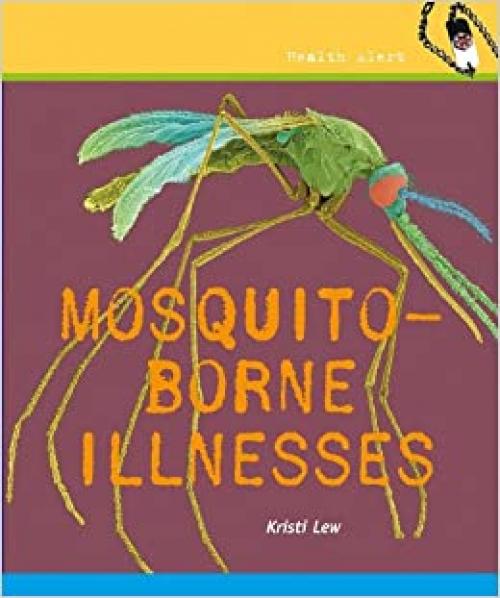  Mosquito-Borne Illnesses (Health Alert) 