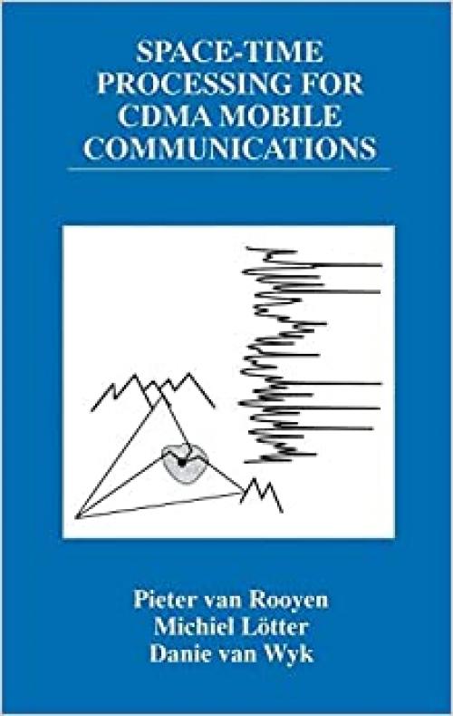  Space-Time Processing for CDMA Mobile Communications (The Springer International Series in Engineering and Computer Science (544)) 