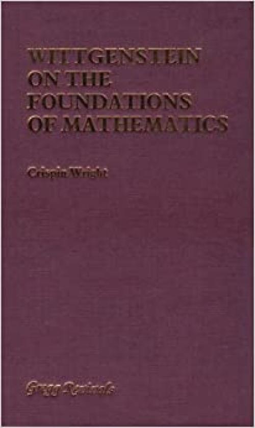  Wittgenstein on the Foundations of Mathematics (Modern Revivals in Philosophy) 