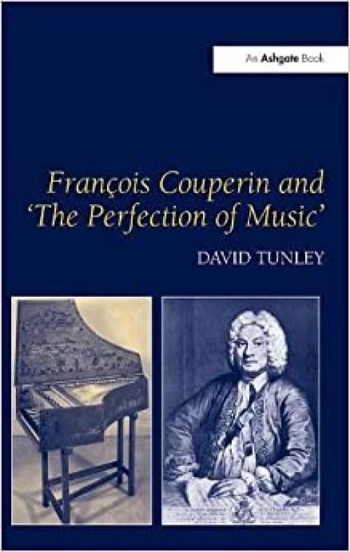  Francois Couperin and 'The Perfection of Music' 