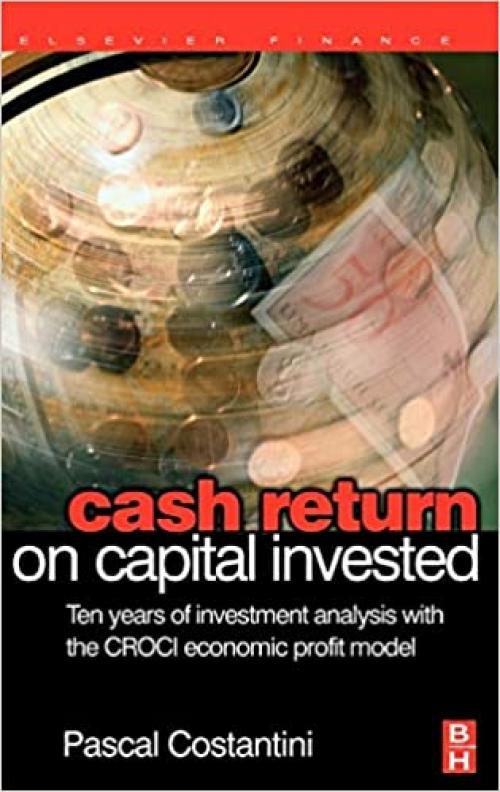  Cash Return on Capital Invested: Ten Years of Investment Analysis with the CROCI Economic Profit Model 