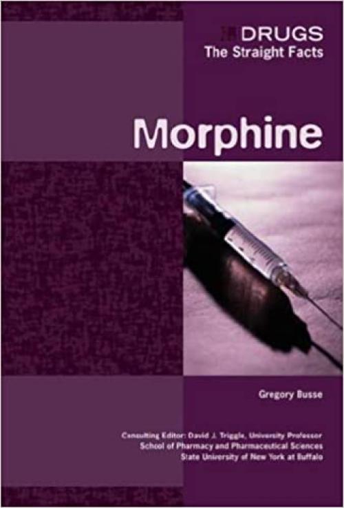  Morphine (Drugs: The Straight Facts) 