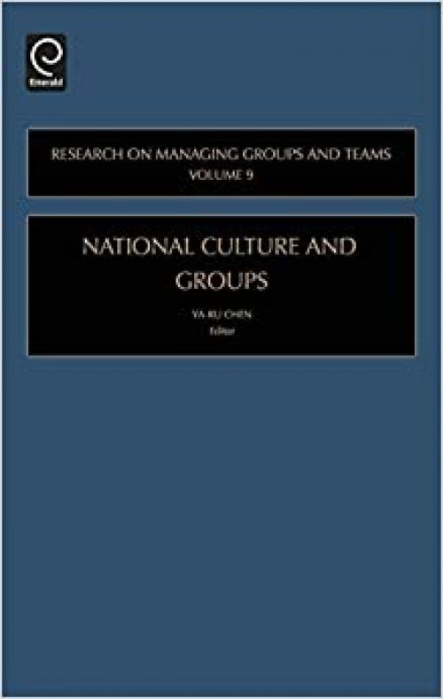  National Culture and Groups, Volume 9 (Research on Managing Groups and Teams) 