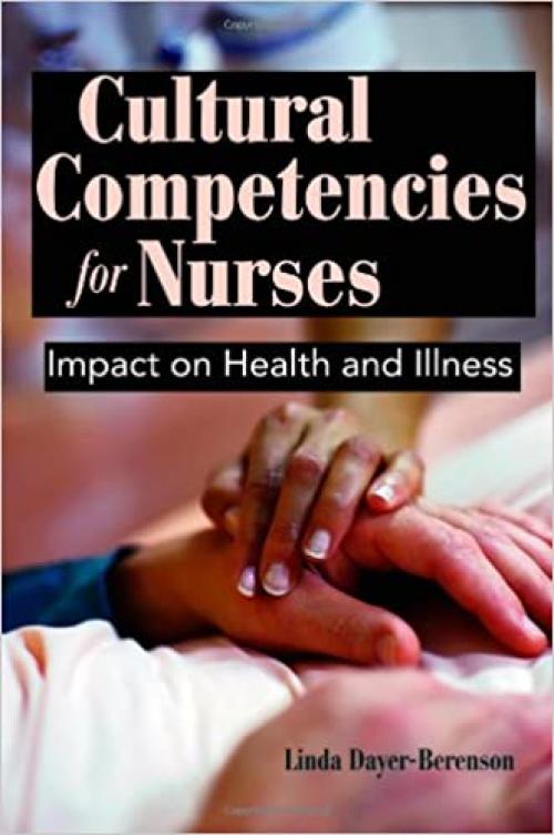  Cultural Competencies For Nurses: Impact On Health And Illness 