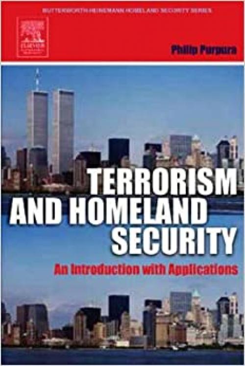  Terrorism and Homeland Security: An Introduction with Applications (Butterworth-Heinemann Homeland Security) 