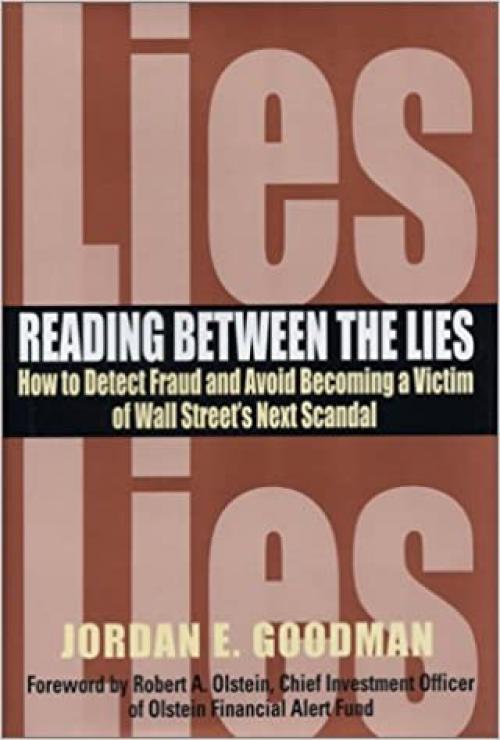  Reading between the Lies: How to detect fraud and avoid becoming a victim of Wall Street's next scandal. 