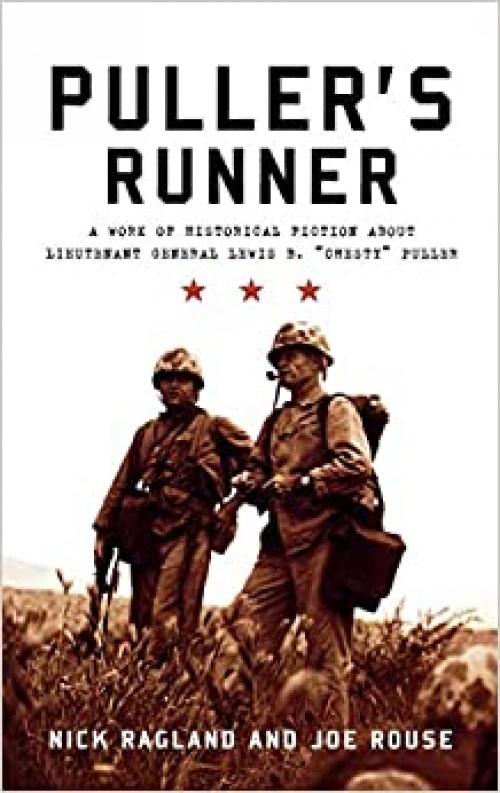  Puller's Runner: A Work of Historical Fiction about Lieutenant General Lewis B. 'Chesty' Puller 