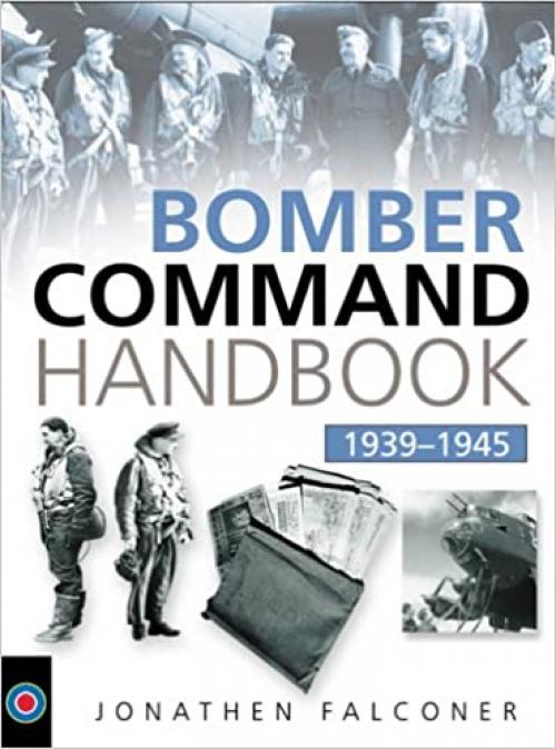  The Bombers Command Handbook 1939-1945 