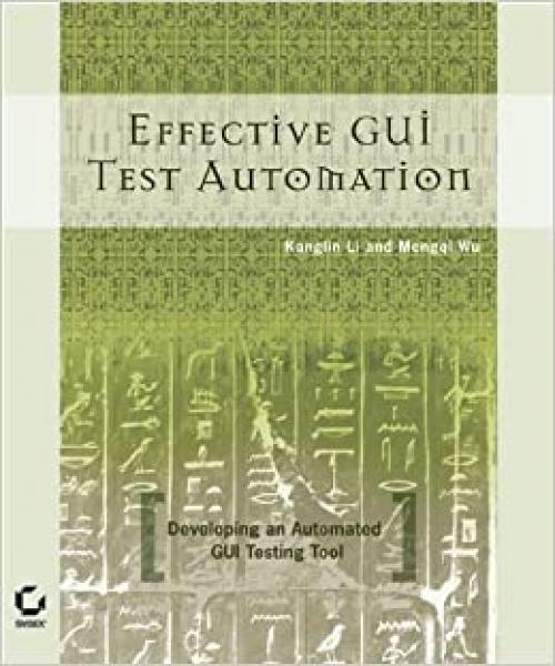  Effective GUI Testing Automation: Developing an Automated GUI Testing Tool 