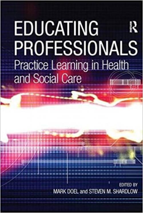  Educating Professionals: Practice Learning in Health and Social Care 