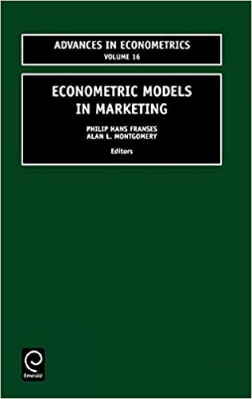  Econometric Models in Marketing (Advances in Econometrics) (Advances in Econometrics) 