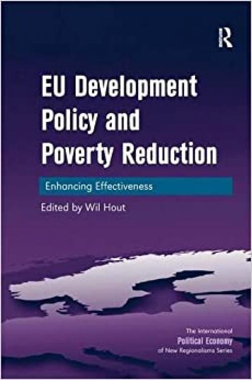  EU Development Policy and Poverty Reduction: Enhancing Effectiveness (New Regionalisms Series) 