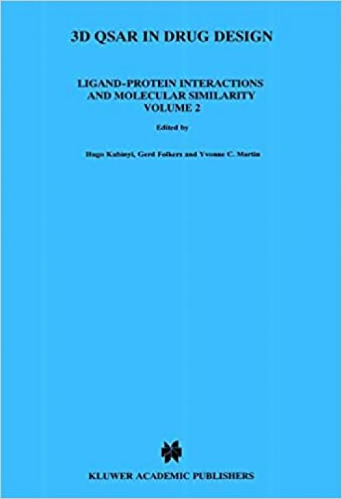  3D QSAR in Drug Design: Ligand-Protein Interactions and Molecular Similarity (Three-Dimensional Quantitative Structure Activity Relationships (2)) 