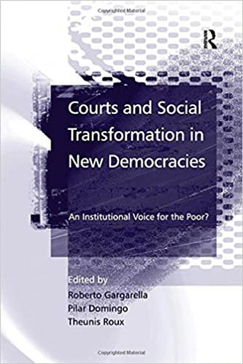  Courts and Social Transformation in New Democracies: An Institutional Voice for the Poor? 