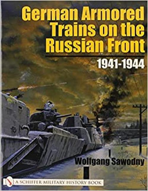  German Armored Trains on the Russian Front: 1941-1944 