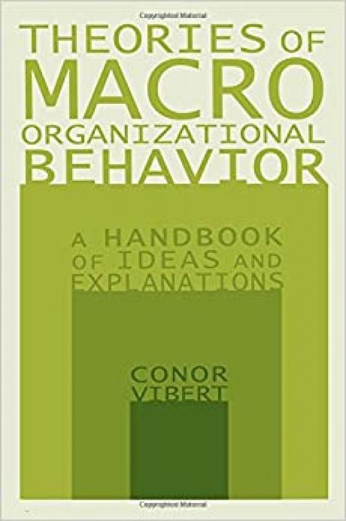  Theories of Macro-Organizational Behavior: A Handbook of Ideas and Explanations: A Handbook of Ideas and Explanations 