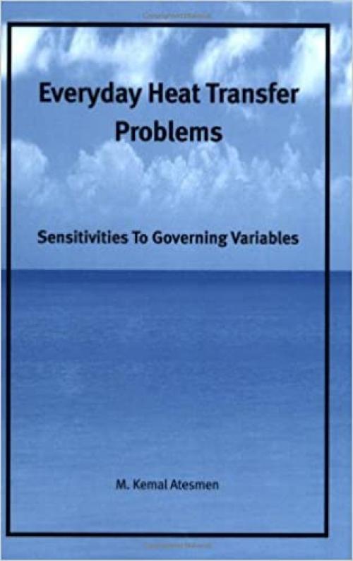  Everyday Heat Transfer Problems: Sensitivities to Governing Variables 