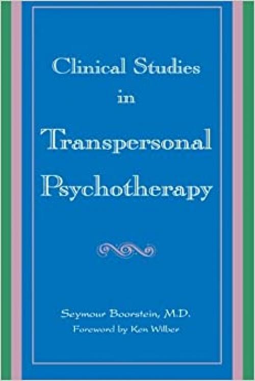  Clinical Studies in Transpersonal Psychotherapy (SUNY Series in the Philosophy of Psychology) 