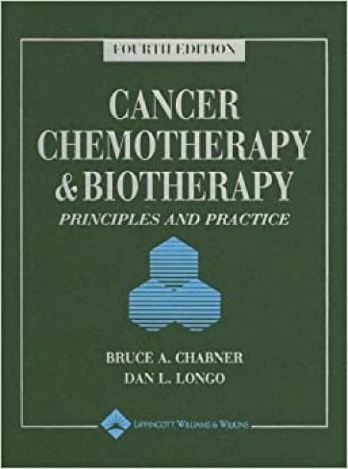  Cancer Chemotherapy and Biotherapy: Principles And Practice (Cancer Chemotherapy and Biotherapy (Chabner)) 