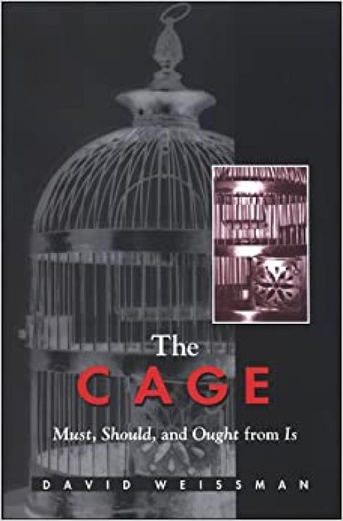  The Cage: Must, Should, and Ought from Is 