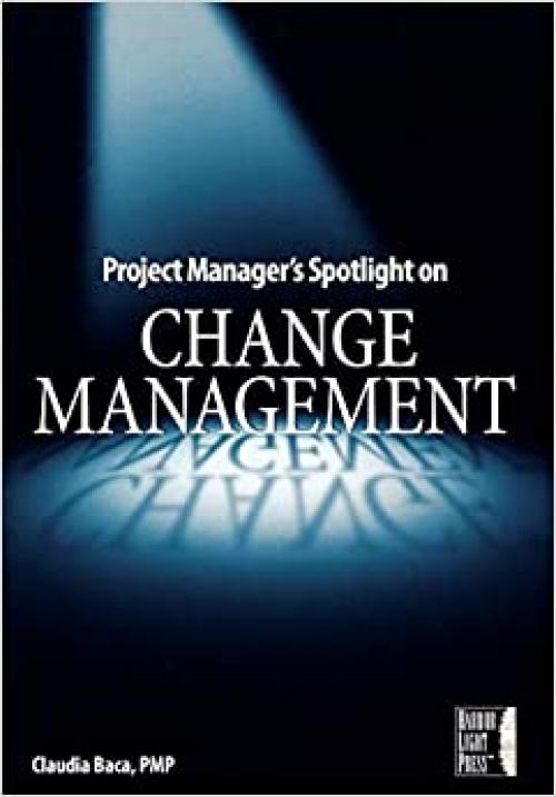  Project Manager's Spotlight on Change Management 