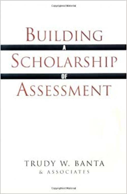  Building a Scholarship of Assessment (The Jossey-Bass Higher and Adult Education Series) 