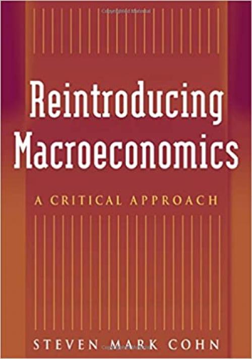  Reintroducing Macroeconomics: A Critical Approach: A Critical Approach 