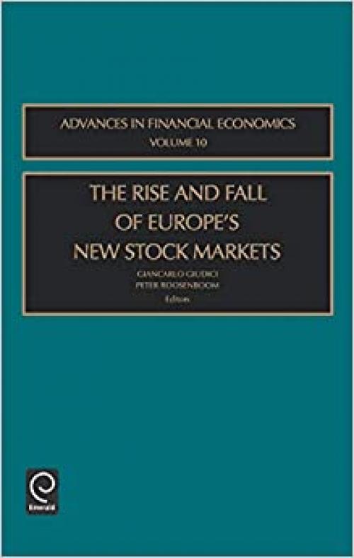  The Rise and Fall of Europe's New Stock Markets, Volume 10 (Advances in Financial Economics) 