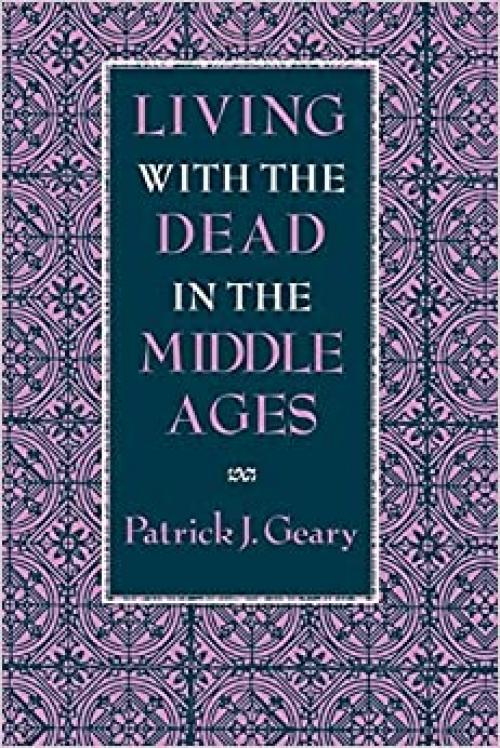  Living with the Dead in the Middle Ages 