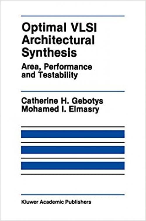  Optimal VLSI Architectural Synthesis: Area, Performance and Testability (The Springer International Series in Engineering and Computer Science (158)) 