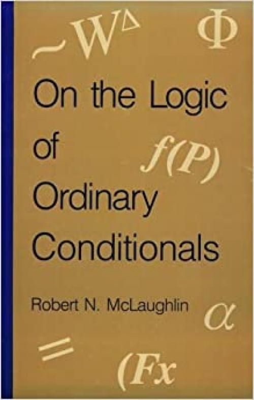  On the Logic of Ordinary Conditionals (SUNY series in Logic and Language) 