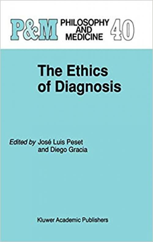  The Ethics of Diagnosis (Philosophy and Medicine (40)) 