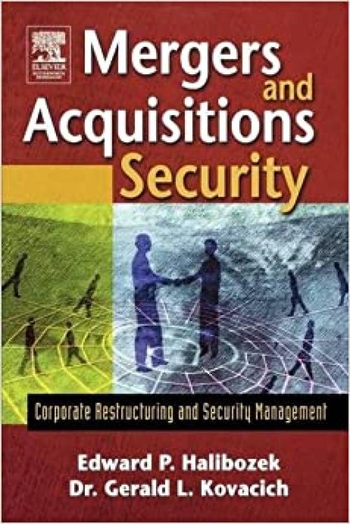  Mergers and Acquisitions Security: Corporate Restructuring and Security Management 