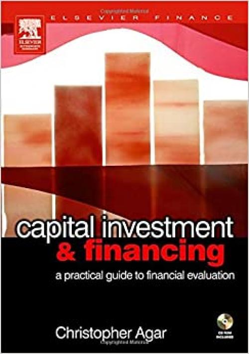  Capital Investment & Financing: a practical guide to financial evaluation 