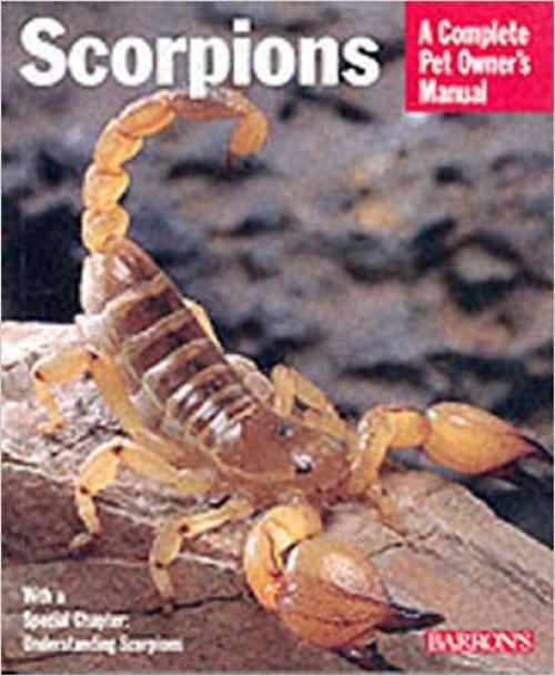  Scorpions (Complete Pet Owner's Manuals) 