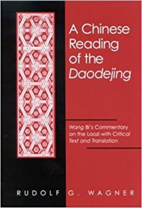  A Chinese Reading of the Daodejing: Wang Bi's Commentary on the Laozi with Critical Text and Translation (SUNY series in Chinese Philosophy and Culture) (English and Mandarin Chinese Edition) 