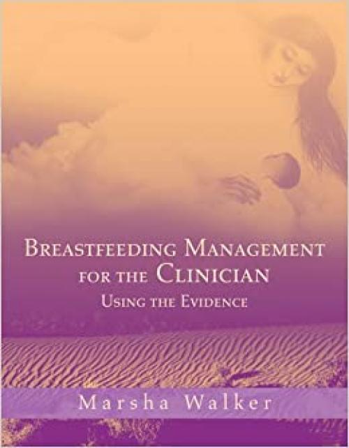  Breastfeeding Management For The Clinician: Using The Evidence 